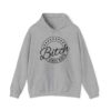 Bitch Since Birth Hooded Sweatshirt - Image 9