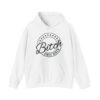 Bitch Since Birth Hooded Sweatshirt - Image 5
